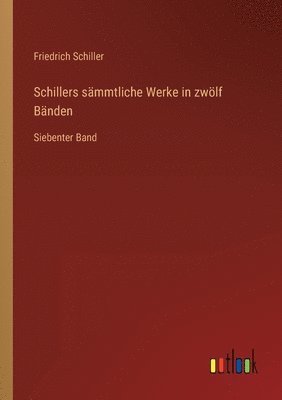 Schillers sammtliche Werke in zwoelf Banden 1