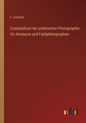 bokomslag Compendium der praktischen Photographie fur Amateure und Fachphotographen