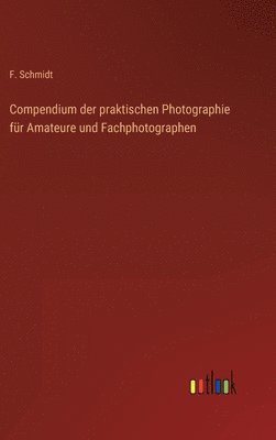 Compendium der praktischen Photographie für Amateure und Fachphotographen