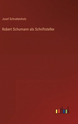 bokomslag Robert Schumann als Schriftsteller