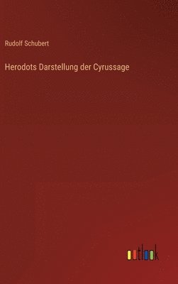 Rudolf Schubert - Herodots Darstellung der Cyrussage, Inbunden