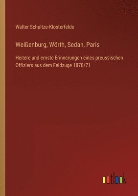 Weissenburg, Woerth, Sedan, Paris 1