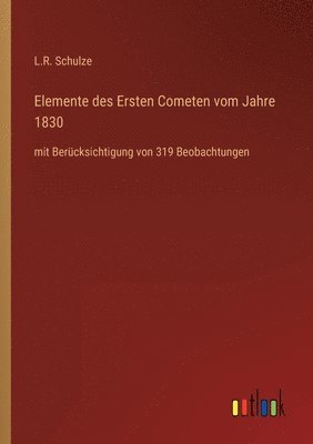 Elemente des Ersten Cometen vom Jahre 1830 1