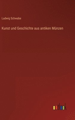 bokomslag Kunst und Geschichte aus antiken Mnzen