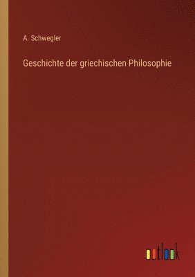 bokomslag Geschichte der griechischen Philosophie