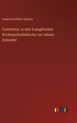 bokomslag Commentar zu dem Evangelischen Kirchenpräludienbuche von Johann Schneider