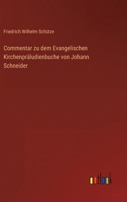 bokomslag Commentar zu dem Evangelischen Kirchenprludienbuche von Johann Schneider