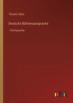 Theodor Siebs - Deutsche Bühnenaussprache, Häftad