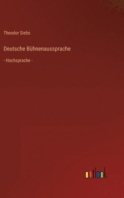 Theodor Siebs - Deutsche Bühnenaussprache, Inbunden