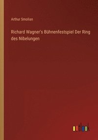bokomslag Richard Wagner's Buhnenfestspiel Der Ring des Nibelungen