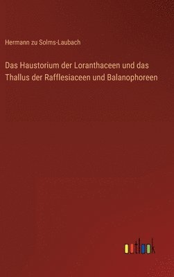 bokomslag Das Haustorium der Loranthaceen und das Thallus der Rafflesiaceen und Balanophoreen