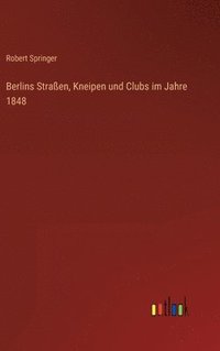 bokomslag Berlins Straen, Kneipen und Clubs im Jahre 1848