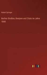 bokomslag Berlins Straßen, Kneipen und Clubs im Jahre 1848