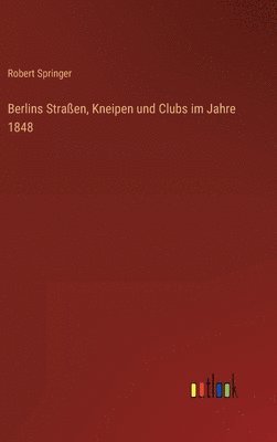 bokomslag Berlins Straßen, Kneipen und Clubs im Jahre 1848