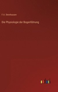 bokomslag Die Physiologie der Bogenfhrung