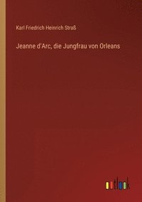 bokomslag Jeanne d'Arc, die Jungfrau von Orleans