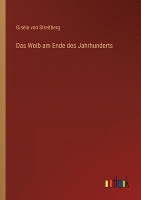 Gisela Von Streitberg, Gisela von Streitberg - Weib am Ende des Jahrhunderts, Häftad