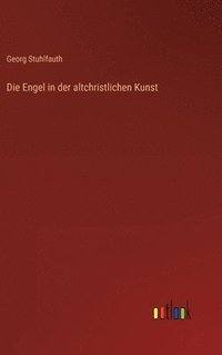 bokomslag Die Engel in der altchristlichen Kunst