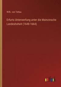 bokomslag Erfurts Unterwerfung unter die Mainzinsche Landeshoheit (1648-1664)