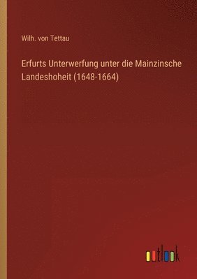 bokomslag Erfurts Unterwerfung unter die Mainzinsche Landeshoheit (1648-1664)