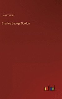 bokomslag Charles George Gordon