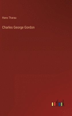 bokomslag Charles George Gordon