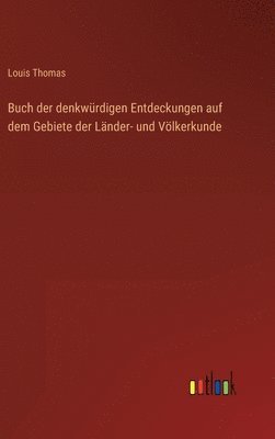 bokomslag Buch der denkwrdigen Entdeckungen auf dem Gebiete der Lnder- und Vlkerkunde