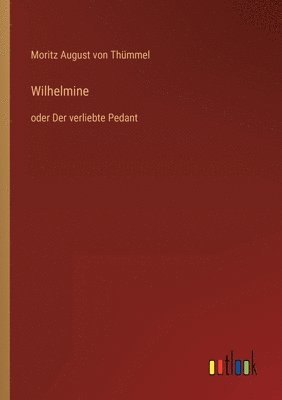 Moritz August Von Thümmel - Wilhelmine, Häftad