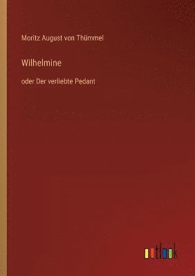 Moritz August Von Thümmel, Moritz August von Thümmel - Wilhelmine, Häftad