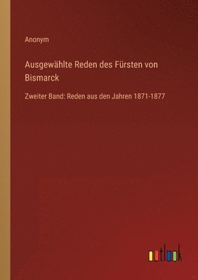 bokomslag Ausgewahlte Reden des Fursten von Bismarck