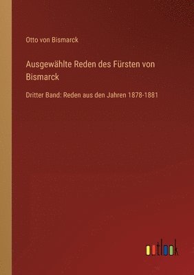 bokomslag Ausgewahlte Reden des Fursten von Bismarck