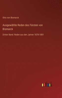 Otto Von Bismarck, Otto von Bismarck - Ausgewählte Reden des Fürsten von Bismarck, Inbunden