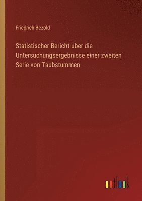 bokomslag Statistischer Bericht uber die Untersuchungsergebnisse einer zweiten Serie von Taubstummen