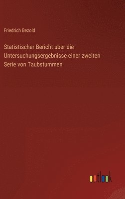 bokomslag Statistischer Bericht uber die Untersuchungsergebnisse einer zweiten Serie von Taubstummen