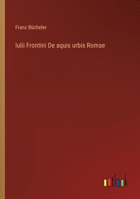 Iulii Frontini De aquis urbis Romae 1