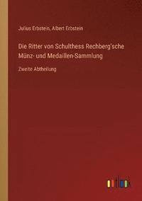 bokomslag Die Ritter von Schulthess Rechberg'sche Munz- und Medaillen-Sammlung