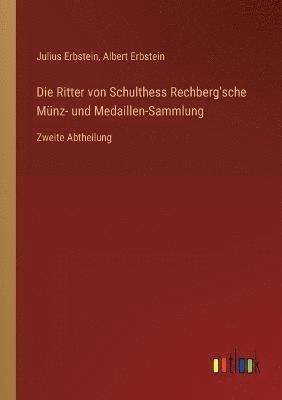 bokomslag Die Ritter von Schulthess Rechberg'sche Munz- und Medaillen-Sammlung