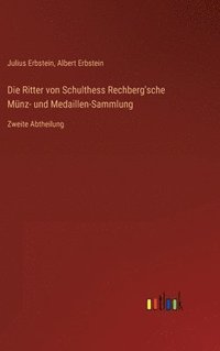 bokomslag Die Ritter von Schulthess Rechberg'sche Mnz- und Medaillen-Sammlung