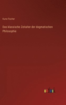 bokomslag Das klassische Zeitalter der dogmatischen Philosophie