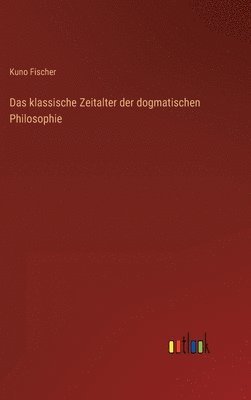 klassische Zeitalter der dogmatischen Philosophie