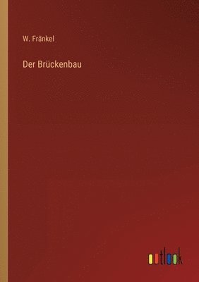 Der Bruckenbau 1