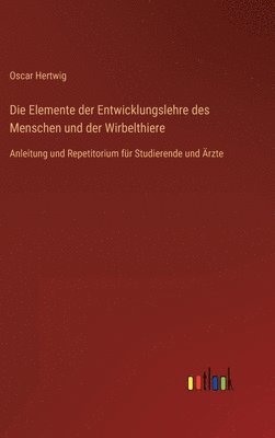 Die Elemente der Entwicklungslehre des Menschen und der Wirbelthiere 1