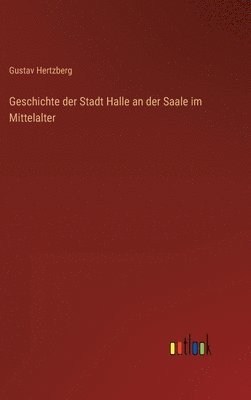 bokomslag Geschichte der Stadt Halle an der Saale im Mittelalter