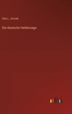 Otto L Jiriczek - deutsche Heldensage, Inbunden