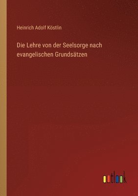 Die Lehre von der Seelsorge nach evangelischen Grundsatzen 1