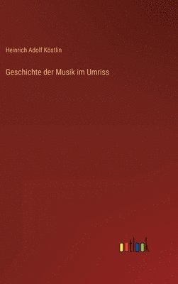 bokomslag Geschichte der Musik im Umriss