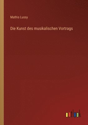 bokomslag Die Kunst des musikalischen Vortrags