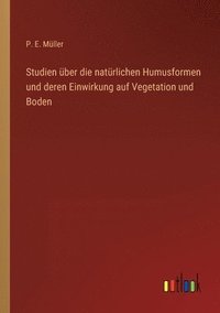 bokomslag Studien uber die naturlichen Humusformen und deren Einwirkung auf Vegetation und Boden