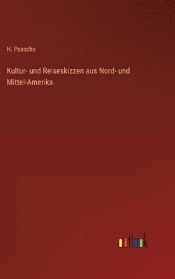 Kultur- und Reiseskizzen aus Nord- und Mittel-Amerika