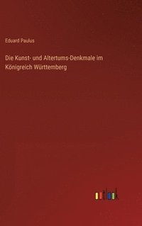 bokomslag Die Kunst- und Altertums-Denkmale im Knigreich Wrttemberg